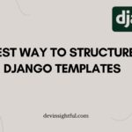 Best Way to Structure Django Templates